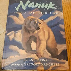 CHILDREN'S BOOK, NANUK LORD OF ICE, BY BRIAN HEINZ HAND SIGNED FIRST EDITION